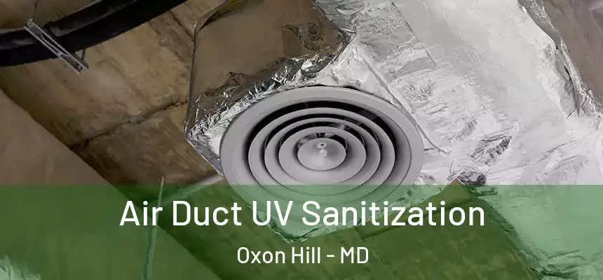  Air Duct UV Sanitization Oxon Hill - MD