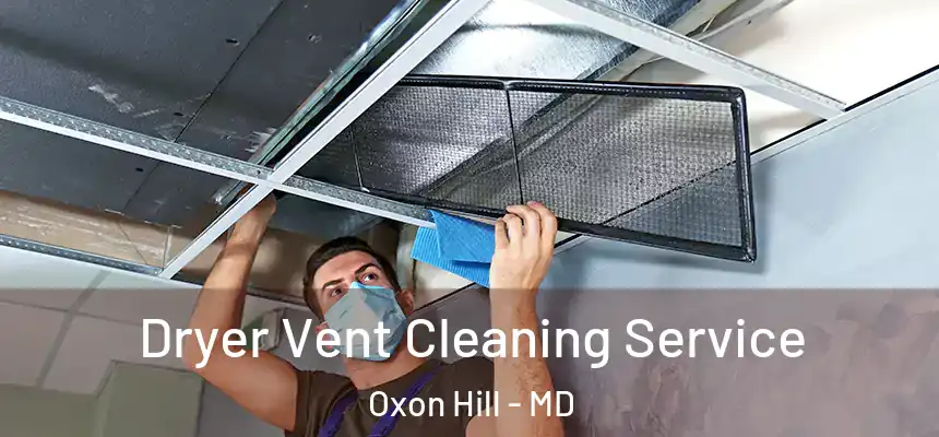  Dryer Vent Cleaning Service Oxon Hill - MD
