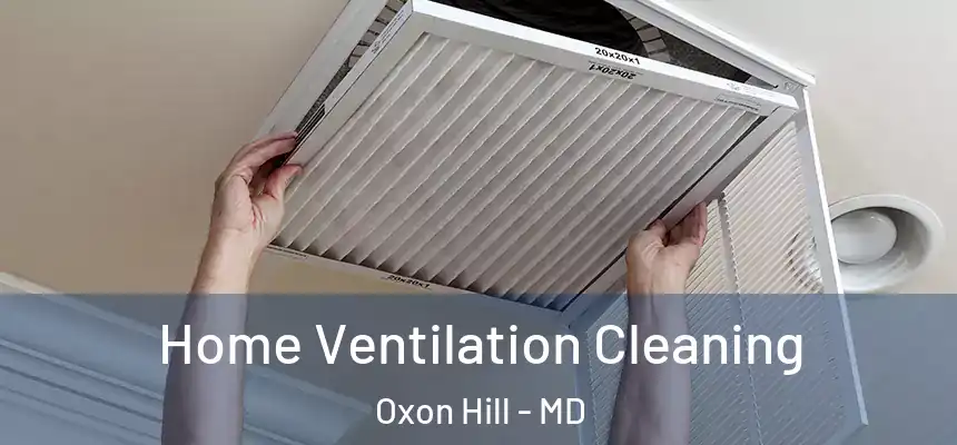  Home Ventilation Cleaning Oxon Hill - MD