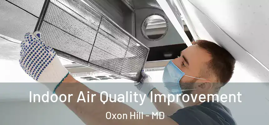  Indoor Air Quality Improvement Oxon Hill - MD