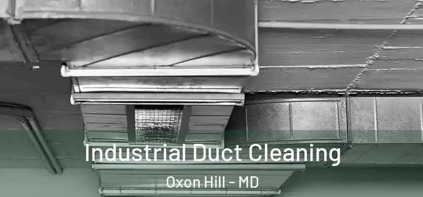 Industrial Duct Cleaning Oxon Hill - MD