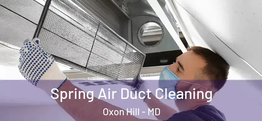  Spring Air Duct Cleaning Oxon Hill - MD